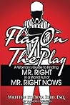 Flag On the Play: A Woman's Guide to Finding Mr. Right in a World Full of Mr. Right Nows