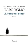 La casa nel bosco by Gianrico Carofiglio
