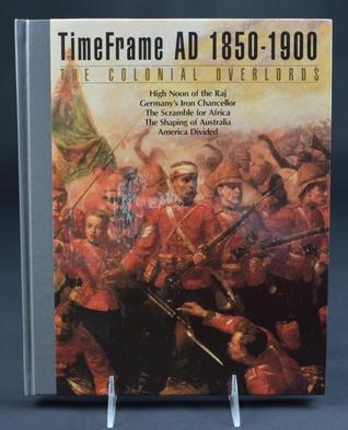 The Colonial Overlords, AD 1850-1900 (Time Frame)