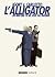 L'Alligator : Dis-moi que tu ne veux pas mourir