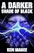 A Darker Shade of Black (Ancient magic meets the Internet #3)