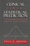 Clinical Versus Statistical Prediction: A Theoretical Analysis and a Review of the Evidence (The Master Work Series)