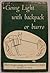 Going Light with Backpack or Burro: How to Get Along on Wilderness Trails (Chiefly in the West)
