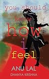 you should know how i feel by Anu Lal