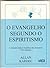 O Evangelho Segundo o Espiritismo by Allan Kardec