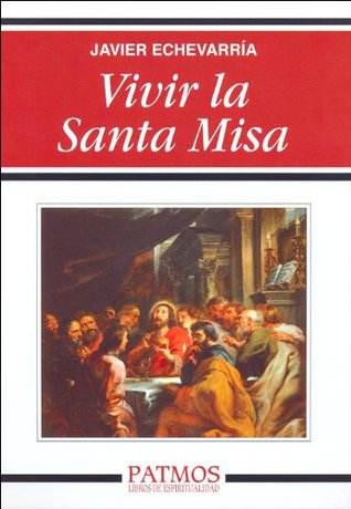 Vivir la Santa Misa (Spanish Edition)