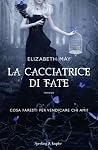 La cacciatrice di fate by Elizabeth        May