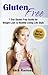 Gluten Free: 7 Day Gluten Free Guide for Weight Lost and Healthy Living Life Style (gluten free, gluten free food, gluten free diet, gluten free weight lost diet, gluten free hassle free)