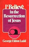 I Believe in the Resurrection of Jesus I Believe in the Resurrection of Jesus