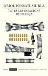 Totes les estacions de França by Oriol Ponsatí-Murlà