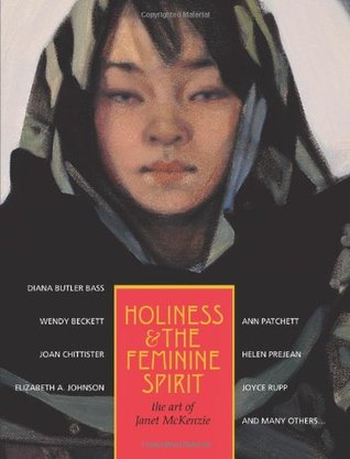 Holiness and the Feminine Spirit: The Art of Janet Mckenzie (Hardcover)