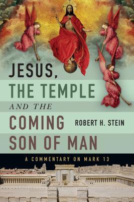 Jesus, the Temple and the Coming Son of Man: A Commentary on Mark 13 (Paperback)