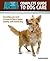 Complete Guide to Dog Care: Everything You Need to Know to Have a Happy, Healthy, Well-Trained Dog (Animal Planet Complete Guide)