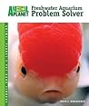 Freshwater Aquarium Problem Solver (Animal Planet Pet Care Library) Freshwater Aquarium Problem Solver (Animal Planet Pet Care Library)
