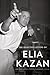 The Selected Letters of Elia Kazan by Elia Kazan