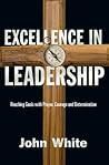 Excellence in Leadership: Reaching Goals with Prayer, Courage and Determination