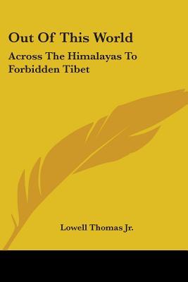 Out of This World: Across the Himalayas to Forbidden Tibet (Paperback)