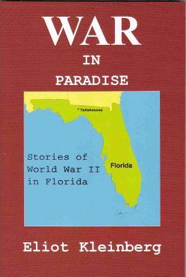 War in Paradise: Stories of World War II in Florida