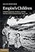 Empire's Children: Child Emigration, Welfare, and the Decline of the British World, 1869–1967
