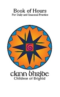 Clann Bhride Book of Hours: For Daily and Seasonal Practice (Paperback)