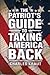 The Patriot's Guide to Taking America Back