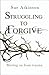 Struggling to Forgive by Sue Atkinson