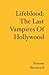 Lifeblood: The Last Vampires Of Hollywood