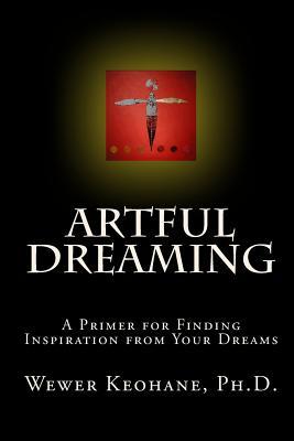 Artful Dreaming: A Primer for Finding Inspiration from Your Dreams