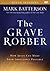 The Grave Robber: How Jesus Can Make Your Impossible Possible