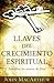 Llaves del crecimiento espiritual: Descubre los tesoros de Dios (Spanish Edition)