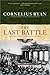 The Last Battle by Cornelius Ryan