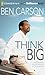 Think Big by Ben Carson