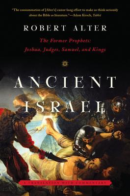 Ancient Israel: The Former Prophets: Joshua, Judges, Samuel, and Kings: A Translation with Commentary (Paperback)