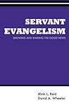 Servant Evangelism by Alvin L. Reid Servant Evangelism by Alvin L. Reid