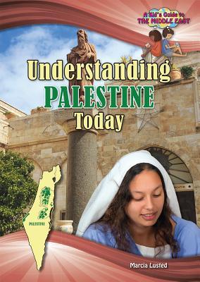 Understanding Palestine Today (A Kid's Guide to the Middle East)