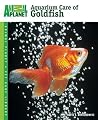 Aquarium Care of Goldfish (Animal Planet Pet Care Library)