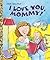 I Love You, Mommy by Edie Evans