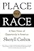 Place, Not Race: A New Visi...