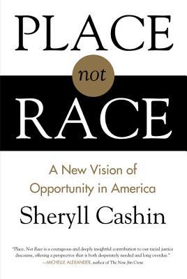 Place, Not Race: A New Vision of Opportunity in America (Hardcover)