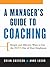 A Manager's Guide to Coaching: Simple and Effective Ways to Get the Best from Your People