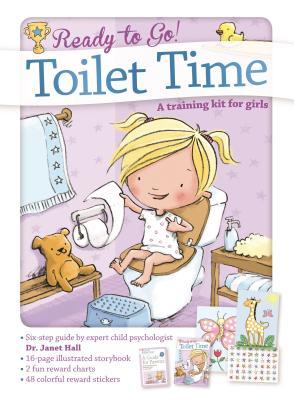Toilet Time: A Training Kit for Girls: A Positive Step-by-Step Potty Training System (Ready to Go!)