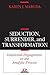 Seduction, Surrender, and Transformation by Karen J. Maroda