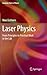 Laser Physics: From Principles to Practical Work in the Lab (Graduate Texts in Physics)