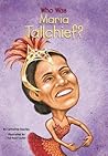 Who Was Maria Tallchief? by Catherine Gourley