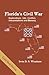Florida's Civil War: Explorations into Conflict, Interpretations and Memory