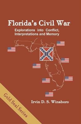 Florida's Civil War: Explorations into Conflict, Interpretations and Memory