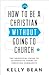 How to Be a Christian Witho...