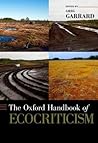 The Oxford Handbook of Ecocriticism The Oxford Handbook of Ecocriticism
