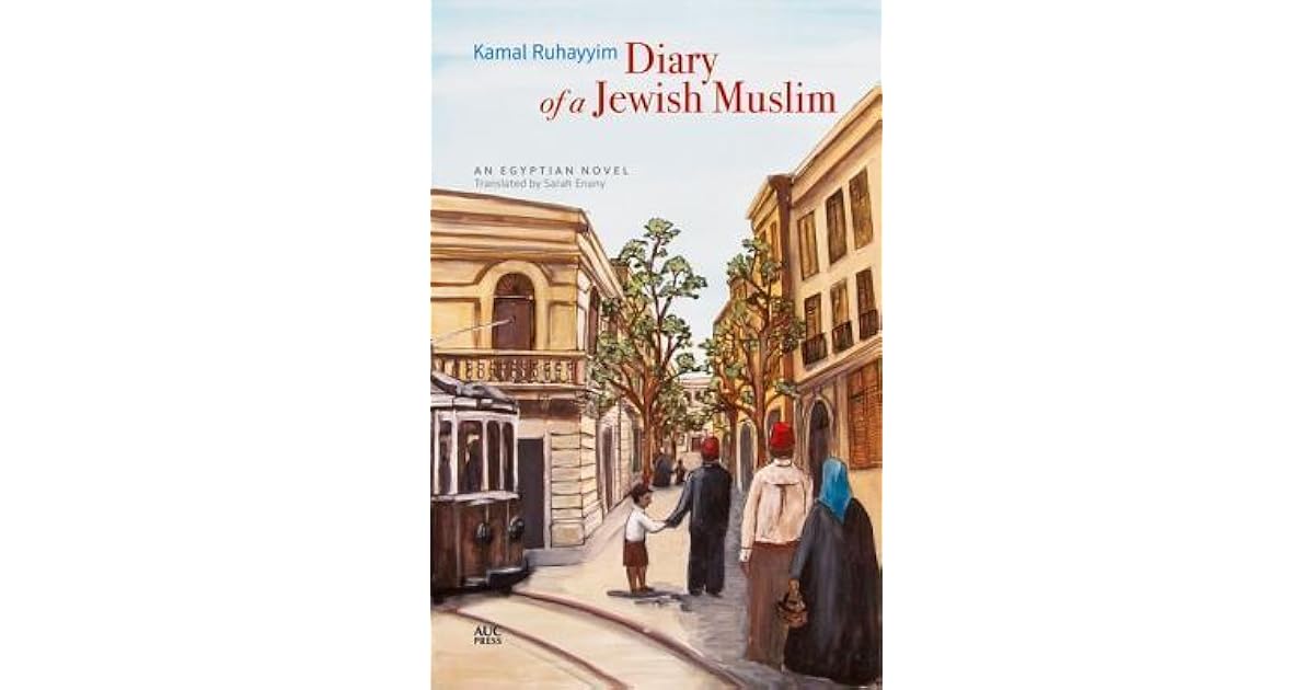 Diary Of A Jewish Muslim An Egyptian Novel By Kamal Ruhayyim