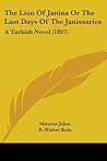 The Lion of Janina; or, The Last Days of the Janissaries: A Turkish Novel